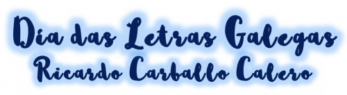 Día das Letras Galegas - Ricardo Carballo Calero