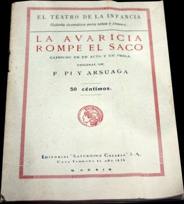La Avaricia Rompe el Saco
F. Pi y Arsuaga
Editorial Calleja
Madrid. 1876
