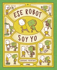 Portada de Ese robot soy yo