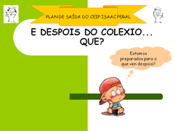 E despois do colexio, que?