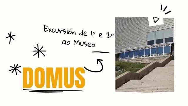 SAÍDA AO MUSEO DOMUS - 1º E 2º DE PRIMARIA