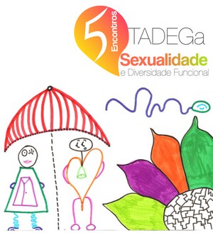 Quintos Encontros TADEGa 2011. Sexualidade e Diversidade Funcional