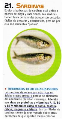 Sardinas.Ricas en ácidos graso omega 3, proteinas, vitaminas A, D, B 2, B 3, sodio, calcio, hierro, magnesio y fósforo.2.007
