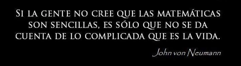 Si la gente no cree que las matemáticas son simples, es solo porque no se dan cuenta de lo complicada que es la vida.