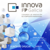 Innova FP Galicia. Congreso de Innovación en la Formación Profesional