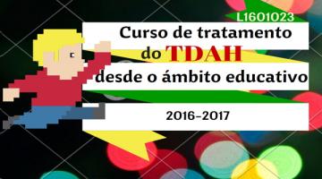 L1601023 - Curso de tratamiento del TDAH desde el ámbito educativo. 2016-2017