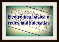 Electrónica básica e redes multiplexadas