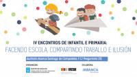 IV Encontros de Educación Infantil e Educación Primaria: Facendo escola, compartindo traballo e ilusión