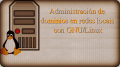 Administración de dominios en GNU-Linux