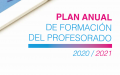 Plan Anual de Formación del Profesorado. Curso 2020/21